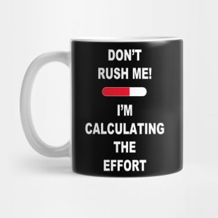 Don't Rush Me... Mug